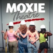 MOXIE Theatre Presents