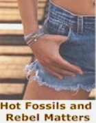 Hot Fossils and Rebel Matters