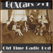Boxcars711 Old Time Radio Pod