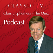 Podcast: Classic Ephemera - The Classic FM Quiz