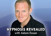 Hypnosis Revealed with Adam Eason