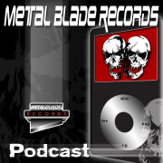 Metal Blade Records Podcasts