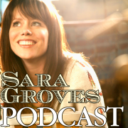 Sara Groves Podcast