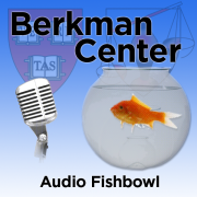 Berkman Center for Internet and Society: Audio Fishbowl