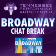 TPAC Broadway Chat Break