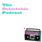 The Delectable Podcast