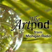 Michigan Radio: Artpod Podcast