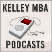 Kelley School of Business MBA Program Podcasts