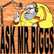 Ask Mr. Biggs! Recycling real talk radio phone calls since 2006.