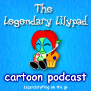 Legendary Lillypad Cartoon Podcast