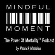 The Power of Mortality™ - by Patrick Mathieu, Motivational Speaker » Podcast