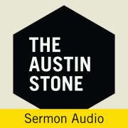 The Austin Stone - Sermon Audio