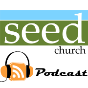 Seed Church Podcast