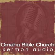 Omaha Bible Church Sermon Audio