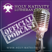 Holy Nativity Lutheran Church -  Official Podcast