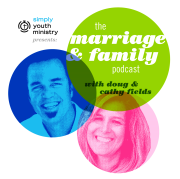 Marriage and Youth Ministry Podcast