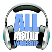 All About Worship Podcast - Music, Resources, and Interviews with Various Worship Artists