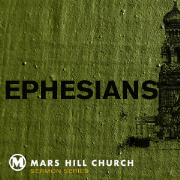 Mars Hill Church | Ephesians | Audio