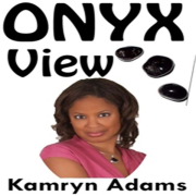 Onyx View with Kamryn Adams | Blog Talk Radio Feed