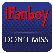 iFanboy Talksplode: Don't Miss - Comic Books Podcast