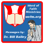 The Word of Faith Netcast - Messages by Dr. Bill Bailey